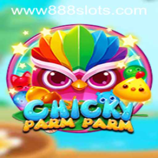 ChickyParmParm: A Unique Blend of Fun and Excitement Combined with 888 Slots